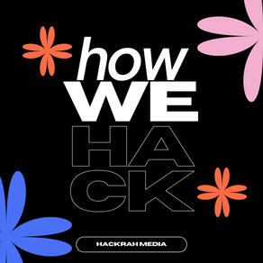 Hackrah Media: How We Hack promotional campaign